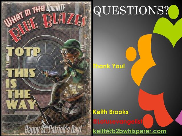QUESTIONS?
Thank You!
Keith Brooks
@Lotusevangelist
keith@b2bwhisperer.com
