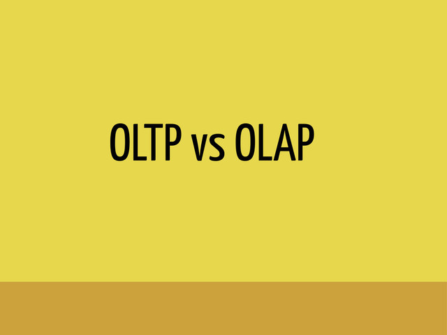 OLTP vs OLAP
