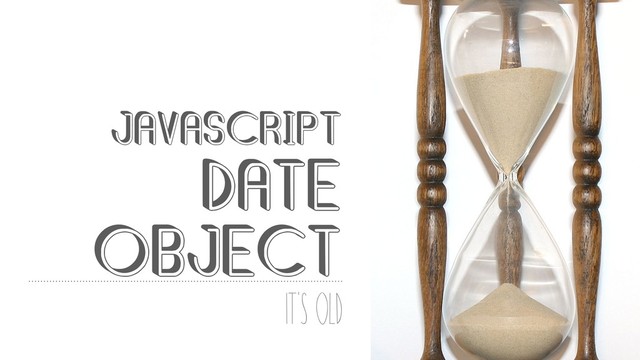@mybluewristband
JAVASCRIPT
DATE
OBJECT
It's old
