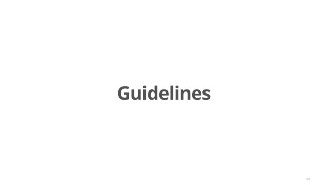 Guidelines
48
