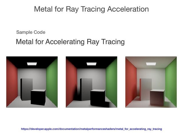 Metal for Ray Tracing Acceleration
https://developer.apple.com/documentation/metalperformanceshaders/metal_for_accelerating_ray_tracing
Metal for Accelerating Ray Tracing
Sample Code
