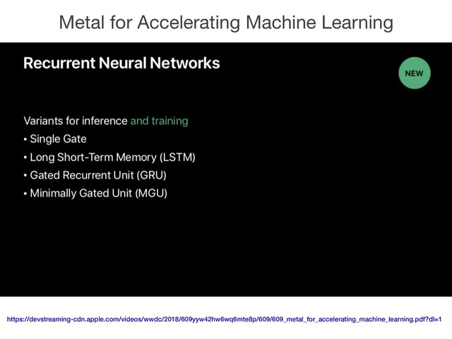 Metal for Accelerating Machine Learning
https://devstreaming-cdn.apple.com/videos/wwdc/2018/609yyw42hw6wq6mte8p/609/609_metal_for_accelerating_machine_learning.pdf?dl=1
