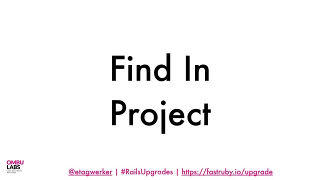 @etagwerker | #RailsUpgrades | https://fastruby.io/upgrade
Find In
Project
105
