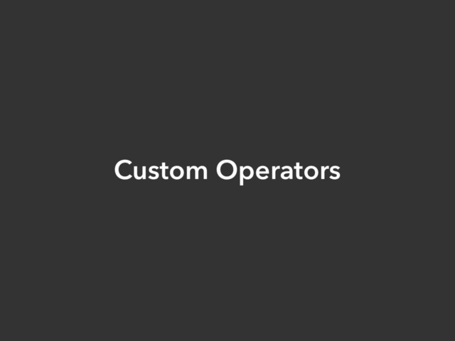 Custom Operators
