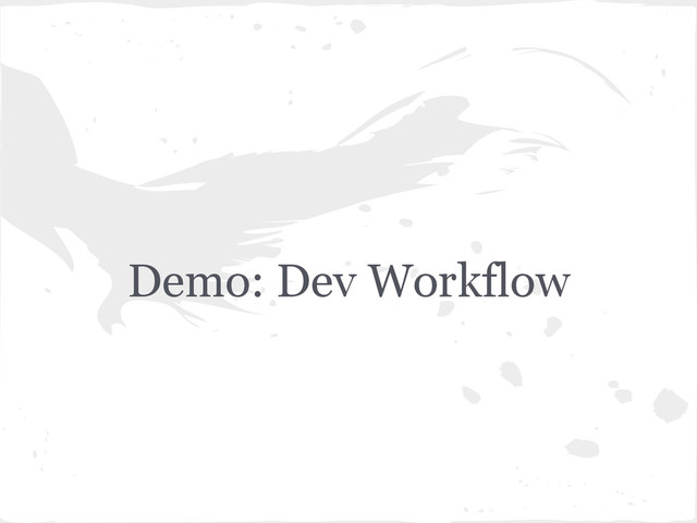 Demo: Dev Workflow
