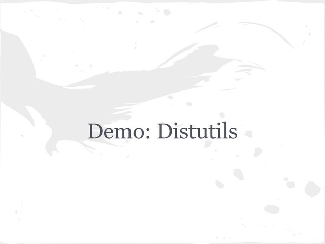 Demo: Distutils
