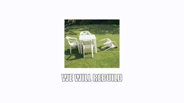 WE WILL REBUILD
UPON FOUNDATION
