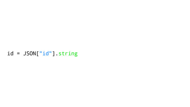 id = JSON["id"].string
