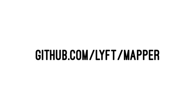 GITHUB.COM/LYFT/MAPPER
