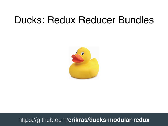Ducks: Redux Reducer Bundles
 
https://github.com/erikras/ducks-modular-redux 
