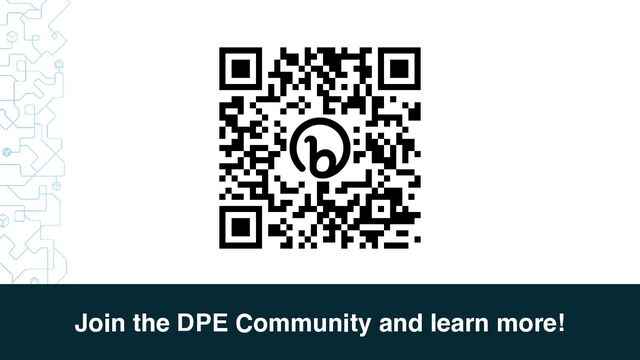 Join the DPE Community and learn more!
