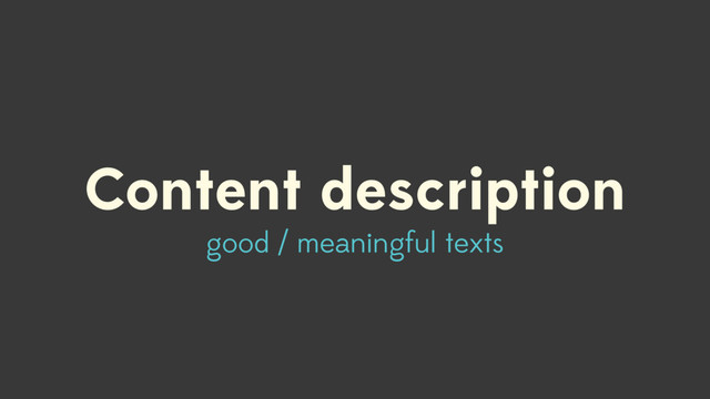 Content description
good / meaningful texts
