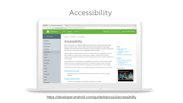 Accessibility
https://developer.android.com/guide/topics/ui/accessibility
