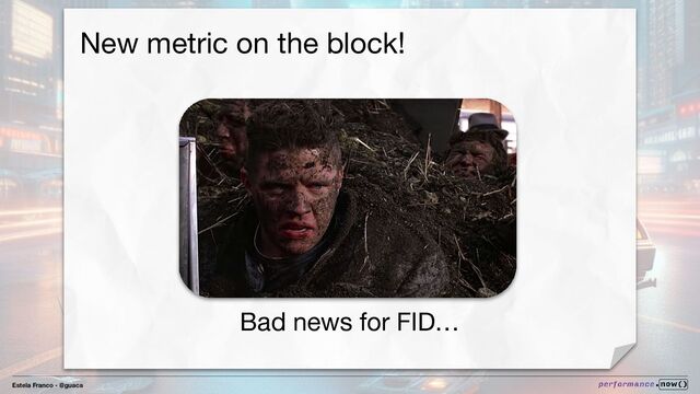 Estela Franco - @guaca
Bad news for FID…
New metric on the block!
