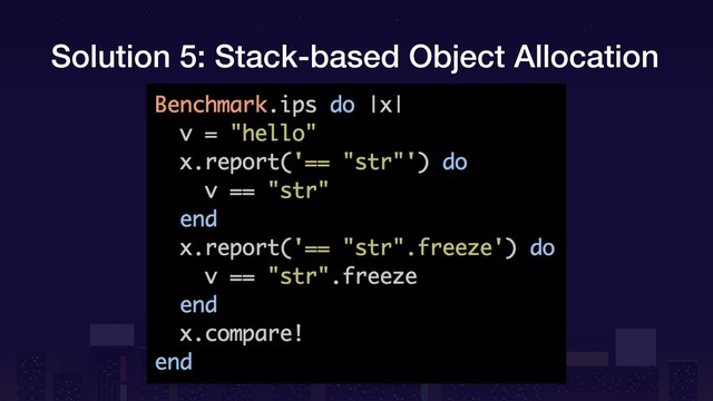Solution 5: Stack-based Object Allocation
