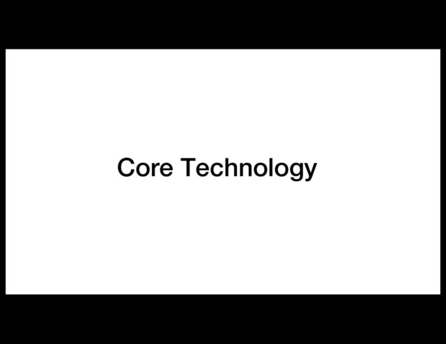Core Technology
