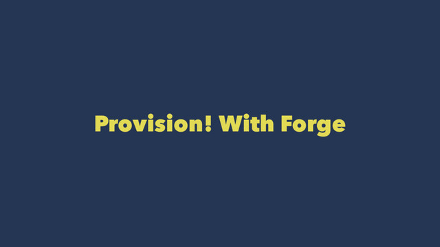 Provision! With Forge
