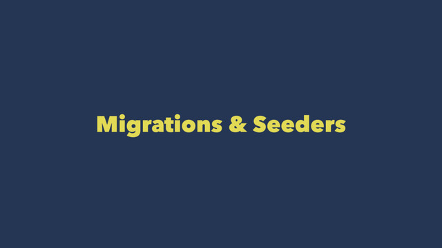 Migrations & Seeders

