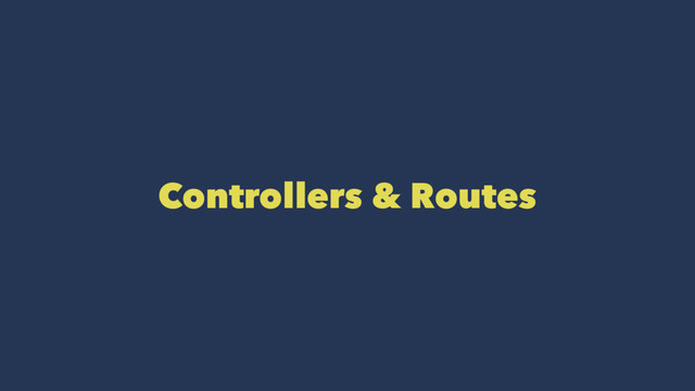 Controllers & Routes
