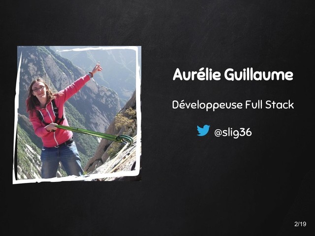 Aurélie Guillaume
Développeuse Full Stack
@slig36
2/19
