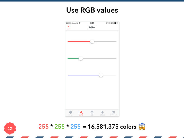 Use RGB values


255 * 255 * 255 = 16,581,375 colors
