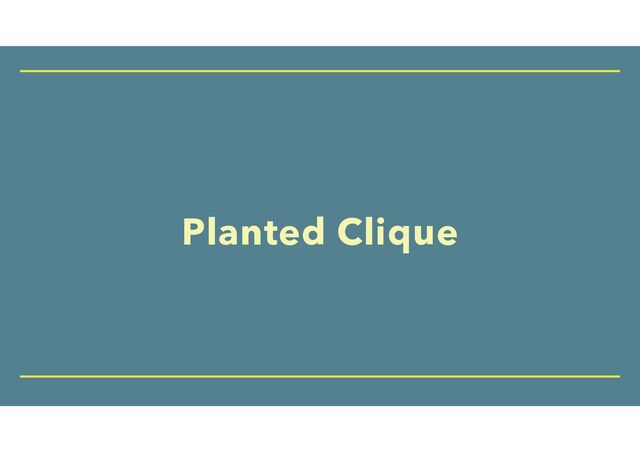 Planted Clique
