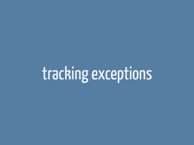tracking exceptions
