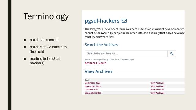 Terminology
■ patch ó commit
■ patch set ó commits
(branch)
■ mailing list (pgsql-
hackers)
