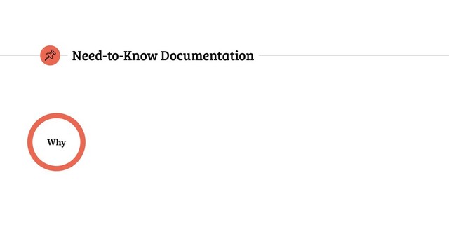 Why
Need-to-Know Documentation
