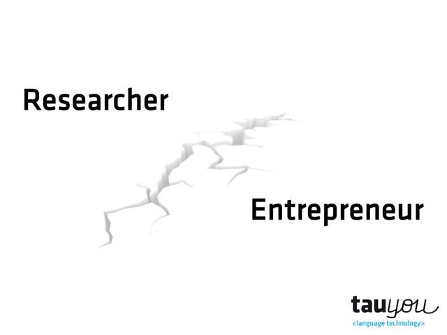Researcher
Entrepreneur
