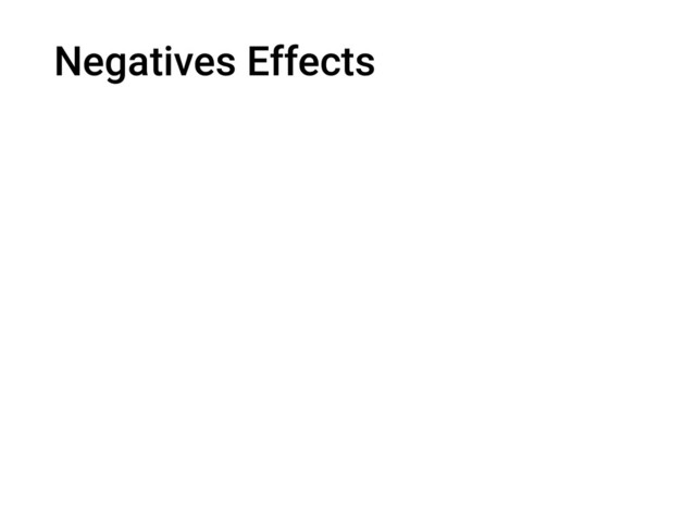 Negatives Effects
