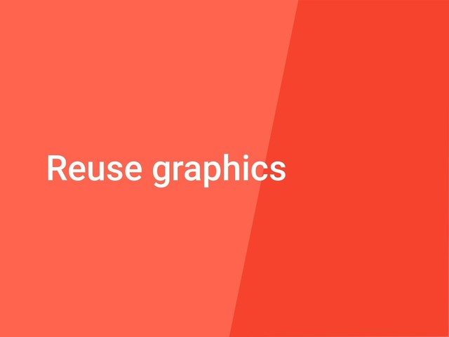 Reuse graphics
