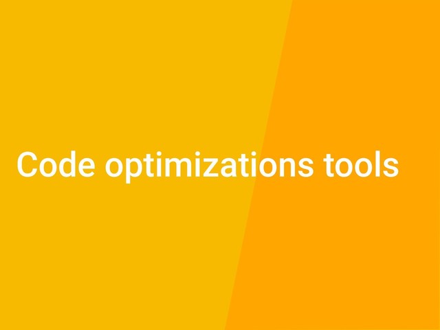 Code optimizations tools
