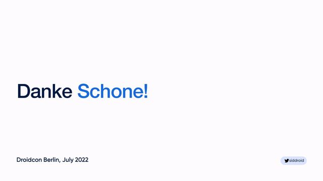 siddroid
siddroid
Danke Schone!
Droidcon Berlin, July 2022
