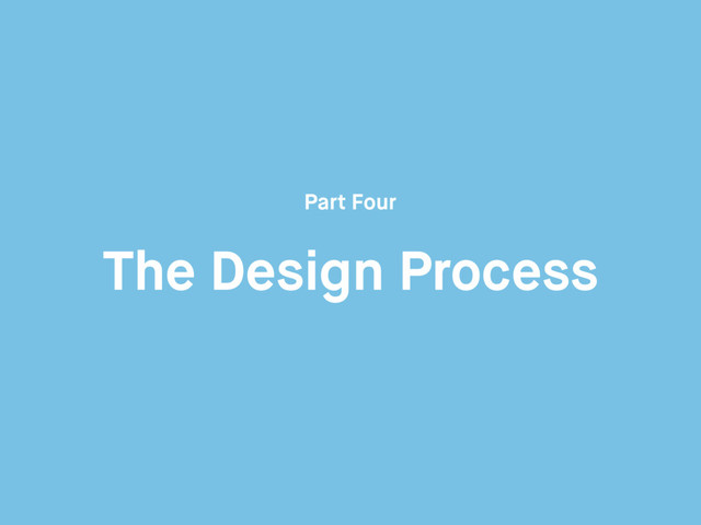 The Design Process
Part Four
