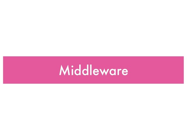 Middleware
