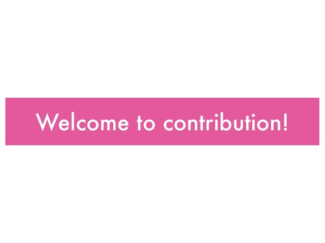 Welcome to contribution!

