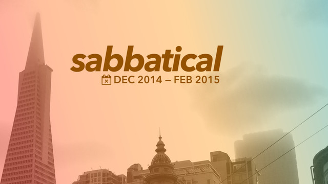 sabbatical
DEC 2014 — FEB 2015
Ɍ
