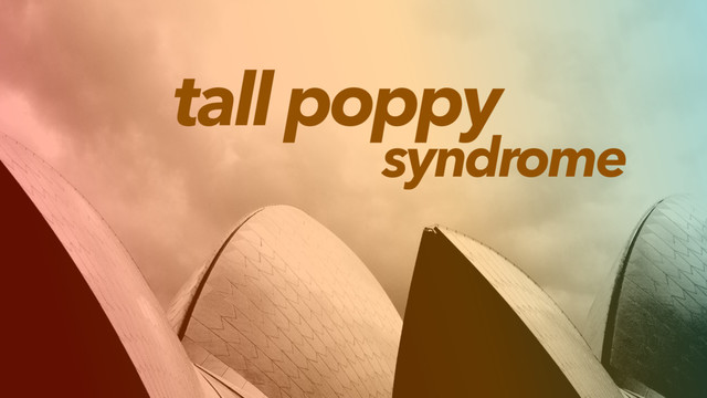 tall poppy
syndrome

