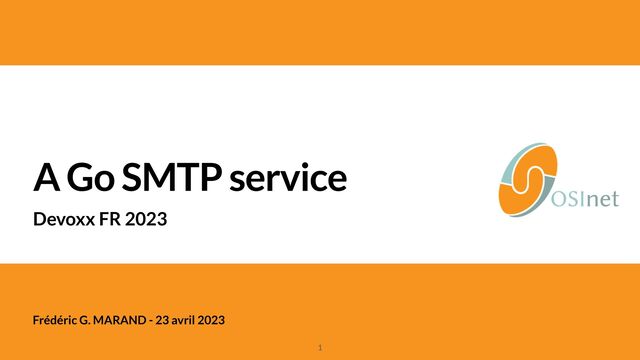 Frédéric G. MARAND - 23 avril 2023
A Go SMTP service
Devoxx FR 2023
1

