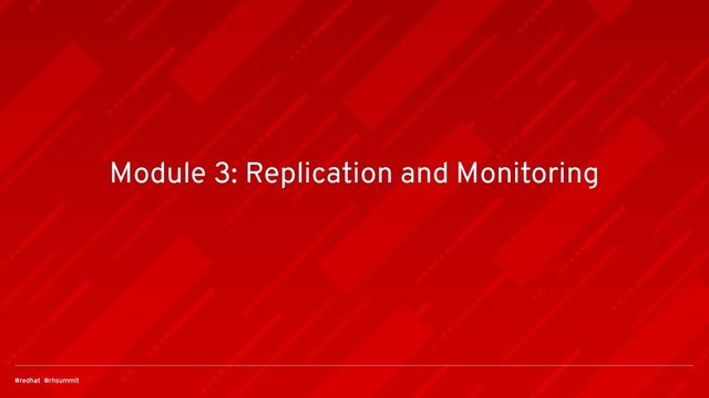 Module 3: Replication and Monitoring
