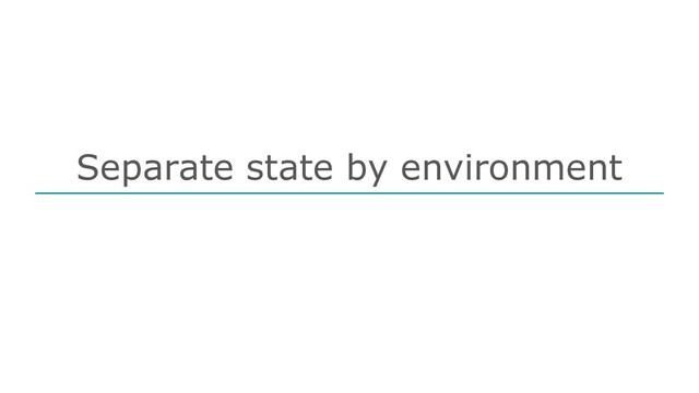 Separate state by environment
