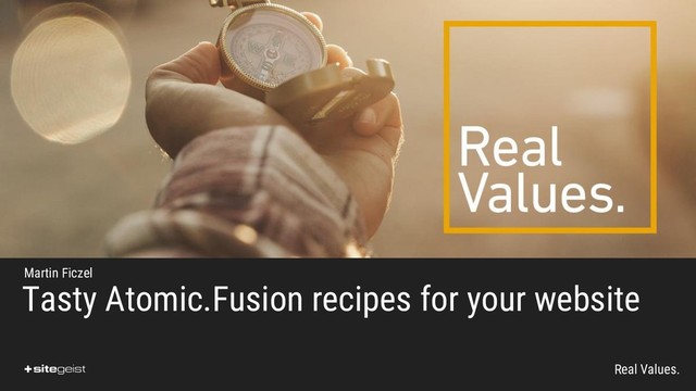 Real Values.
Tasty Atomic.Fusion recipes for your website
Martin Ficzel
