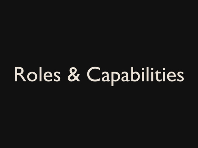 Roles & Capabilities
