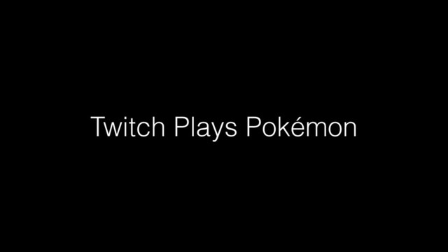 Twitch Plays Pokémon
