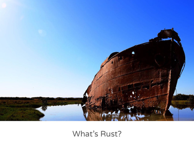 What’s Rust?
