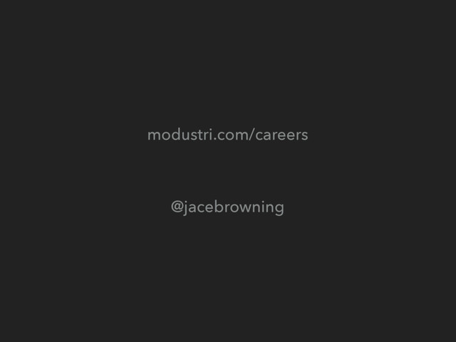 modustri.com/careers
@jacebrowning
