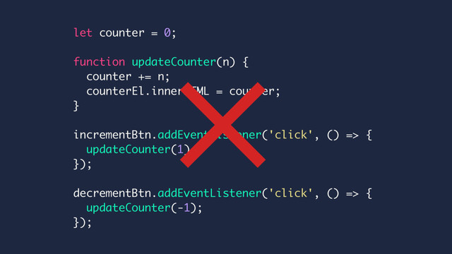 let counter = 0;
function updateCounter(n) {
counter += n;
counterEl.innerHTML = counter;
}
incrementBtn.addEventListener('click', () => {
updateCounter(1);
});
decrementBtn.addEventListener('click', () => {
updateCounter(-1);
});
×
