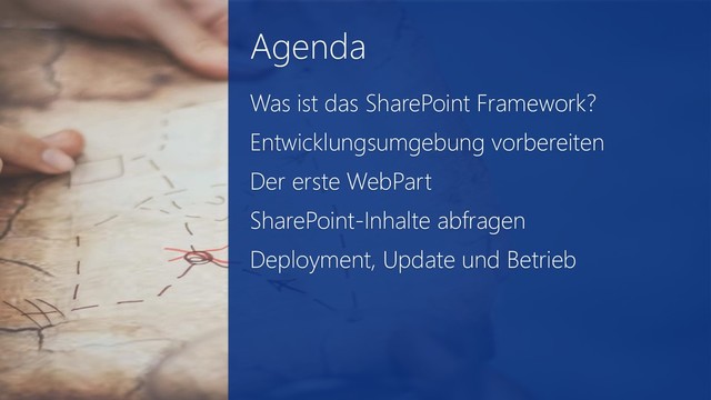 Agenda
Was ist das SharePoint Framework?
Entwicklungsumgebung vorbereiten
Der erste WebPart
SharePoint-Inhalte abfragen
Deployment, Update und Betrieb
