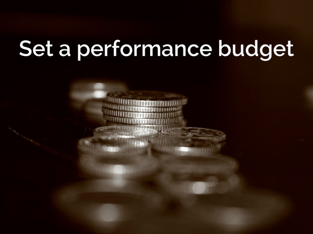 Set a performance budget
